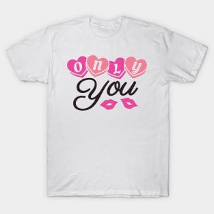 Only You Candy Valentine T-Shirt